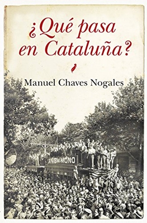 Chaves Nogales, Manuel. ¿Qué pasa en Cataluña?. Editorial Almuzara, 2013.