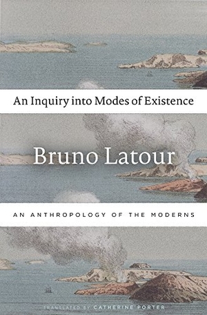 Latour, Bruno. An Inquiry into Modes of Existence - An Anthropology of the Moderns. Harvard University Press, 2018.