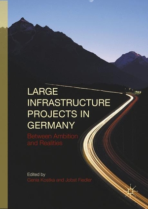 Fiedler, Jobst / Genia Kostka (Hrsg.). Large Infrastructure Projects in Germany - Between Ambition and Realities. Springer International Publishing, 2016.