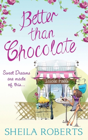 Roberts, Sheila. Better Than Chocolate. HarperCollins, 2013.