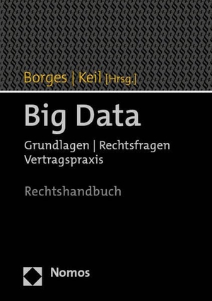 Borges, Georg / Ulrich Keil (Hrsg.). Big Data - Grundlagen | Rechtsfragen | Vertragspraxis. Nomos Verlags GmbH, 2023.