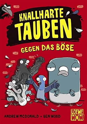 Mcdonald, Andrew. Knallharte Tauben gegen das Böse (Band 1) - Kinderbuch ab 8 Jahre - Präsentiert von Loewe Wow! - Wenn Lesen WOW! macht. Loewe Verlag GmbH, 2020.