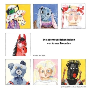 Reindell, Ursula. Die abenteuerlichen Reisen von Annas Freunden. Books on Demand, 2018.