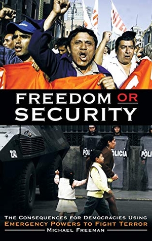 Freeman, Michael. Freedom or Security - The Consequences for Democracies Using Emergency Powers to Fight Terror. Bloomsbury 3PL, 2003.