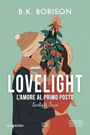 Borison, B. K.. L' amore al primo posto. Lovelight. Newton Compton Editori, 2024.