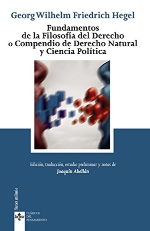 Abellán, Joaquín / Georg Wilhelm Friedrich Hegel. Fundamentos de la filosofía del derecho : o compendio de derecho natural y ciencia política. Editorial Tecnos, 2017.
