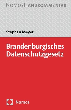 Meyer, Stephan. Brandenburgisches Datenschutzgesetz: BbgDSG - Handkommentar. Nomos Verlags GmbH, 2024.