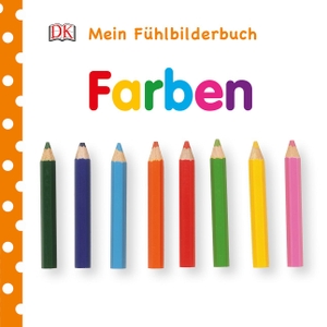 Mein Fühlbilderbuch. Farben - Mit Reimen, Fühl- und Glitzerelementen. Dorling Kindersley, 2016.