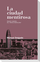La ciudad mentirosa : fraude y miseria del "modelo Barcelona"