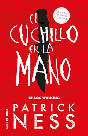 Ness, Patrick. El Cuchillo En La Mano / The Knife of Never Letting Go. Prh Grupo Editorial, 2019.