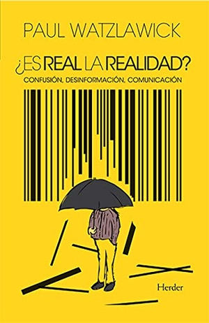 Watzlawick, Paul. ¿Es real la realidad? : confusión, desinformación, comunicación. Herder Editorial, 2003.