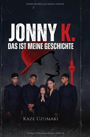 Uzumaki, Kaze. Jonny K. - Das ist Meine Geschichte. via tolino media, 2026.