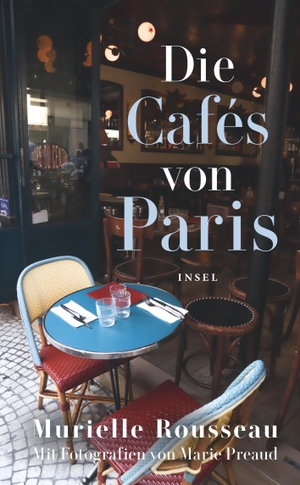 Rousseau, Murielle. Die Cafés von Paris. Insel Verlag GmbH, 2021.