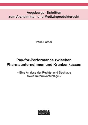 Färber, Irene. Pay-for-Performance zwischen Pharmaunternehmen und Krankenkassen - Eine Analyse der Rechts- und Sachlage sowie Reformvorschläge. Shaker Verlag, 2026.