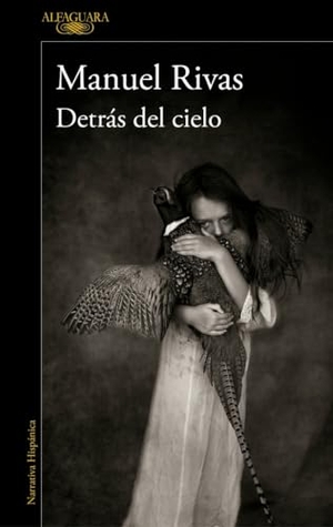 Rivas, Manuel. Detrás del Cielo / Behind the Sky. Prh Grupo Editorial, 2025.