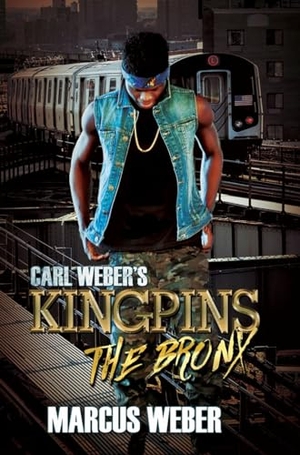 Weber, Marcus. Carl Weber's Kingpins: The Bronx. Kensington Publishing Corporation, 2020.
