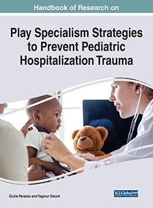 Ozturk, Yagmur / Giulia Perasso (Hrsg.). Handbook of Research on Play Specialism Strategies to Prevent Pediatric Hospitalization Trauma. IGI Global, 2022.