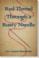 Red Thread Through a Rusty Needle