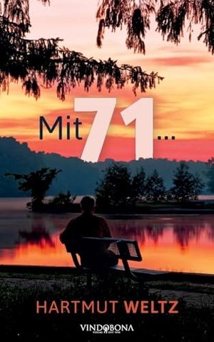 Weltz, Hartmut. Mit 71 .... Vindobona, 2025.