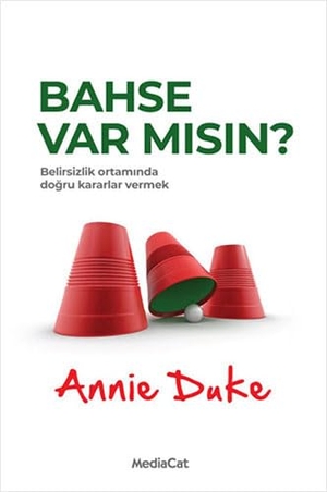 Duke, Annie. Bahse Var Misin. Mediacat Kitaplari, 2019.