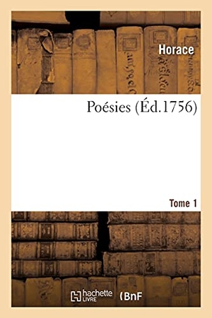 Horace / Noël-Étienne Sanadon. Poésies. Tome 1. Hachette Livre - BNF, 2020.