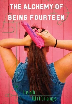 Williams, Leah. The Alchemy of Being Fourteen. Lulu Press, 2015.