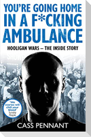 You're Going Home in a F*****g Ambulance