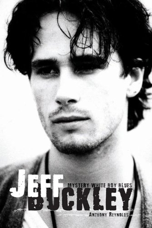 Reynolds, Anthony. Jeff Buckley: Mystery White Boy Blues. Plexus Publishing, 2009.