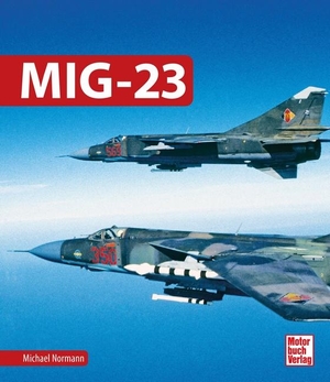 Normann, Michael. MiG-23. Motorbuch Verlag, 2024.