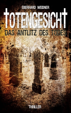 Weidner, Eberhard. TOTENGESICHT - DAS ANTLITZ DES TODES. Books on Demand, 2018.