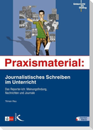Praxismaterial: Journalistisches Schreiben im Unterricht