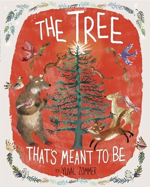 Zommer, Yuval. The Tree That's Meant to Be - A Christmas Book for Kids. Random House Children's Books, 2019.