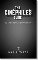 The Cinéphile's Guide to the Great Age of Cinema