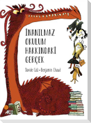 Inanilmaz Okulum Hakkindaki Gercek