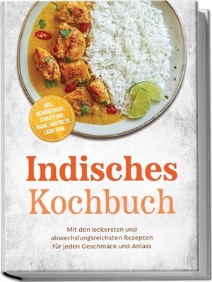 Nair, Mareike. Indisches Kochbuch: Mit den leckersten und abwechslungsreichsten Rezepten für jeden Geschmack und Anlass - inkl. Gewürzguide, Streetfood, Naan, Chutneys, Lassi uvm.. edition JT, 2026.