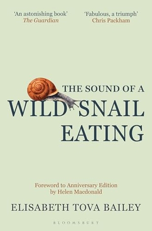 Bailey, Elisabeth Tova. The Sound of a Wild Snail Eating - Anniversary Edition. Bloomsbury Publishing plc, 2025.