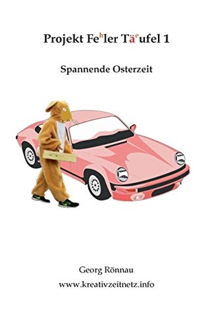 Rönnau, Georg. Projekt Feler Täufel 3 - Spannende Osterzeit. Books on Demand, 2019.