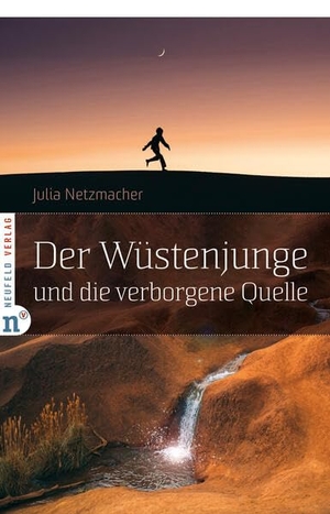 Netzmacher, Julia. Der Wüstenjunge und die verborgene Quelle. Neufeld Verlag, 2023.