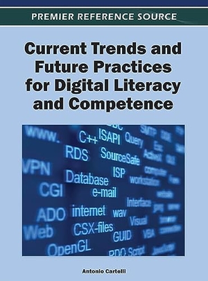 Cartelli, Antonio (Hrsg.). Current Trends and Future Practices for Digital Literacy and Competence. Information Science Reference, 2012.
