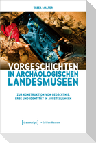 Vorgeschichten in Archäologischen Landesmuseen