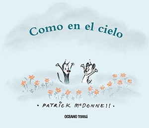 Mcdonnell, Patrick. Como En El Cielo. Editorial Oceano de Mexico, 2016.