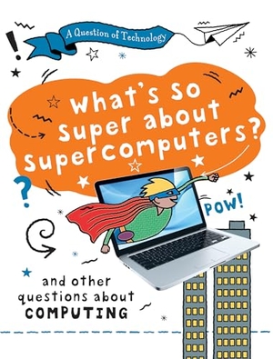 Gifford, Clive. What's So Super about Supercomputers?. Gareth Stevens Publishing Lllp, 2026.