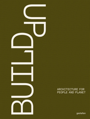 Gestalten / Iris Hempelmann et al (Hrsg.). Build Up - Architecture for People and Planet. Gestalten, 2026.