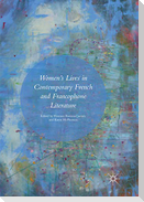 Women¿s Lives in Contemporary French and Francophone Literature