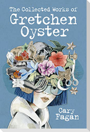 The Collected Works of Gretchen Oyster