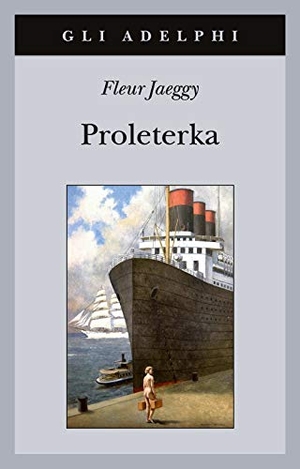 Jaeggy, Fleur. Proleterka. Adelphi, 2021.