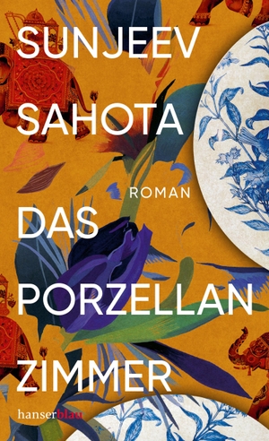 Sahota, Sunjeev. Das Porzellanzimmer - Roman. hanserblau, 2023.