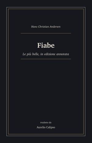 Andersen, Hans Christian. Fiabe - Le più belle, in edizione annotata. Independently published, 2026.