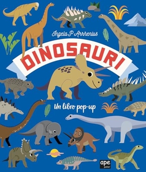 Arrhenius, Ingela P.. Dinosauri. Un libro pop-up. Ape Junior, 2024.