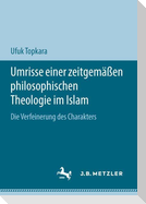 Umrisse einer zeitgemäßen philosophischen Theologie im Islam